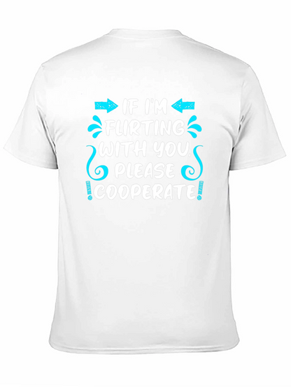 Flirting Humor T-Shirt - Cooperate Funny Graphic Tee