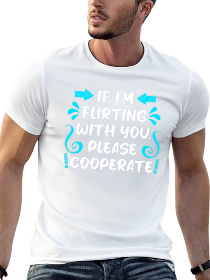Flirting Humor T-Shirt - Cooperate Funny Graphic Tee