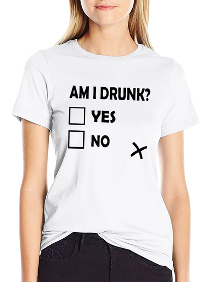 Am I Drunk? Novelty T-Shirt