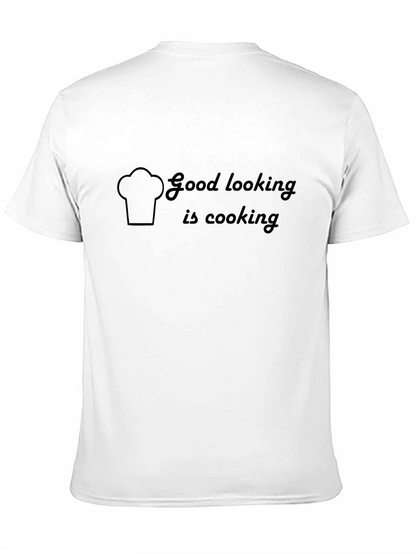 Good Looking is Cooking T-Shirt