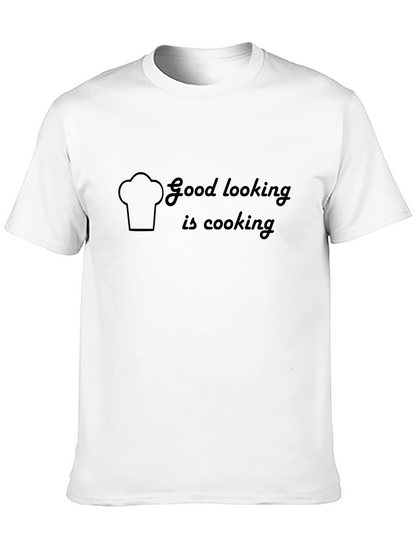 Good Looking is Cooking T-Shirt