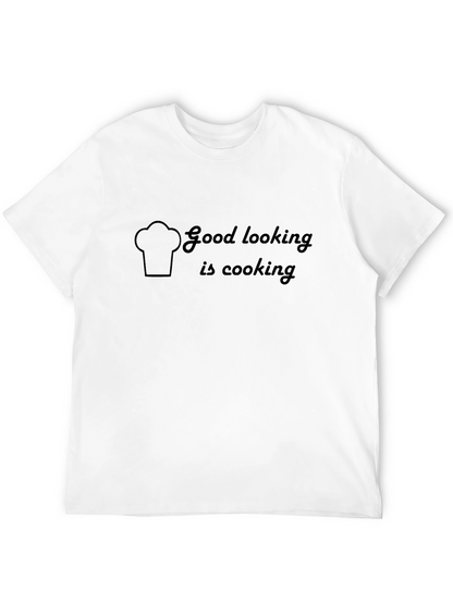 Good Looking is Cooking T-Shirt