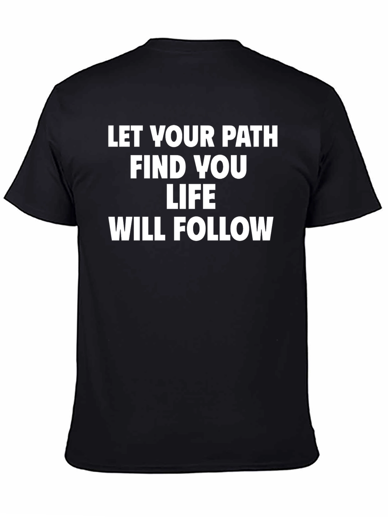 Inspirational Quote T-Shirt - Let Your Path Find You