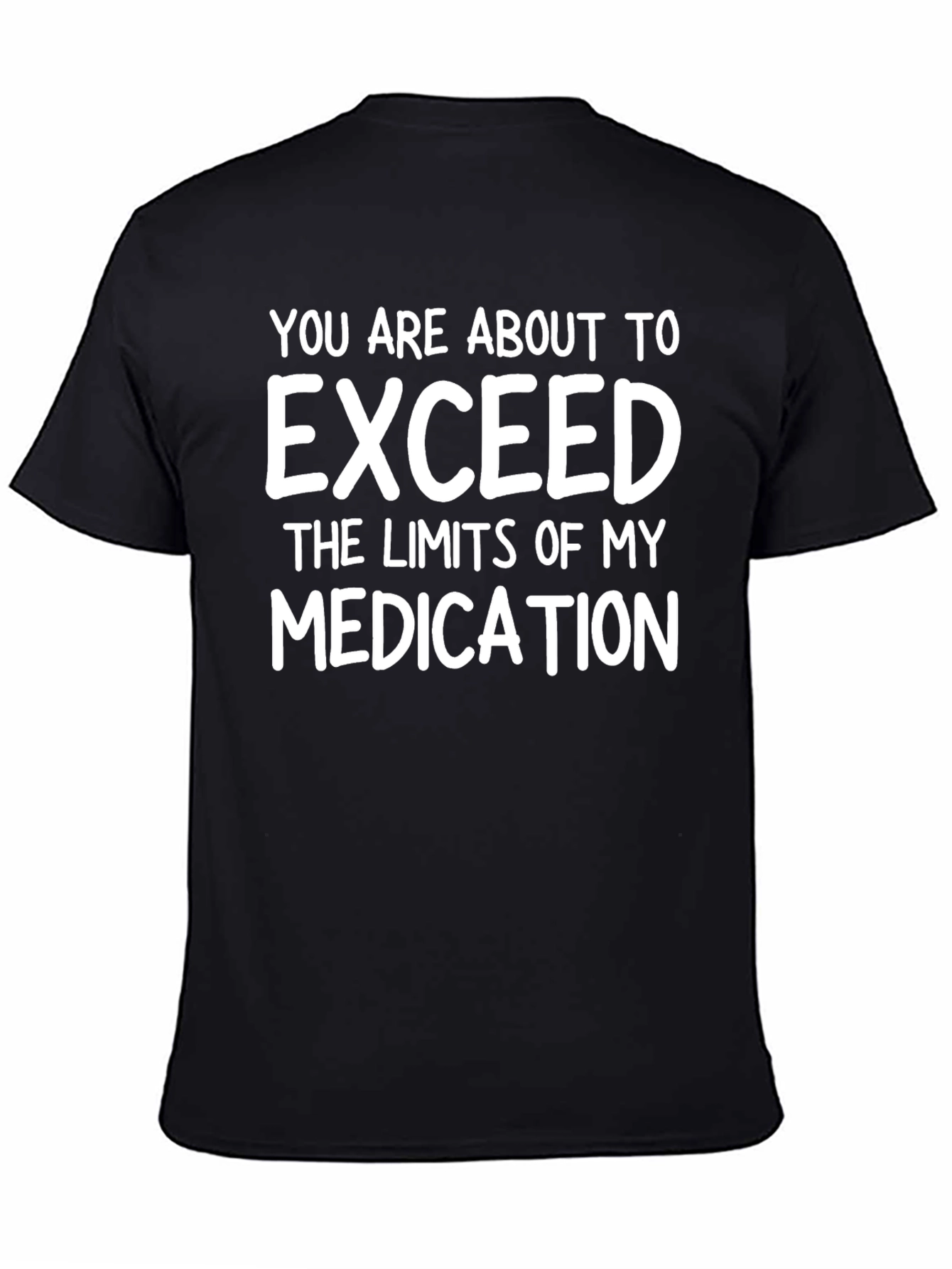 Humorous Exceed My Medication Black T-Shirt