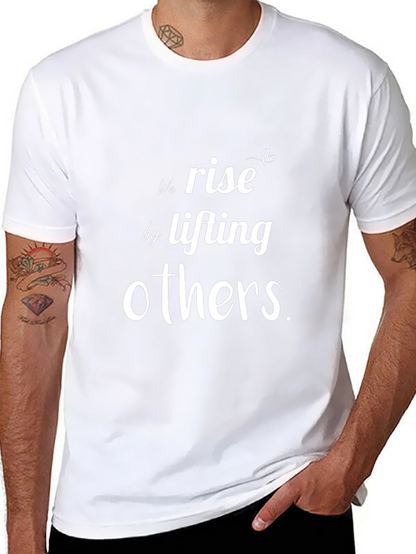 Motivational T-Shirt: We Rise By Lifting Others