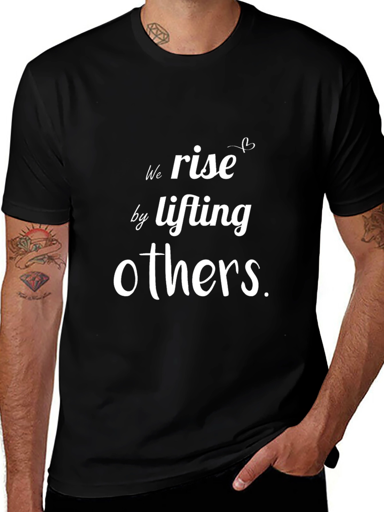 Motivational T-Shirt: We Rise By Lifting Others