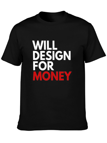 Will Design For Money Graphic T-Shirt