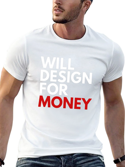 Will Design For Money Graphic T-Shirt