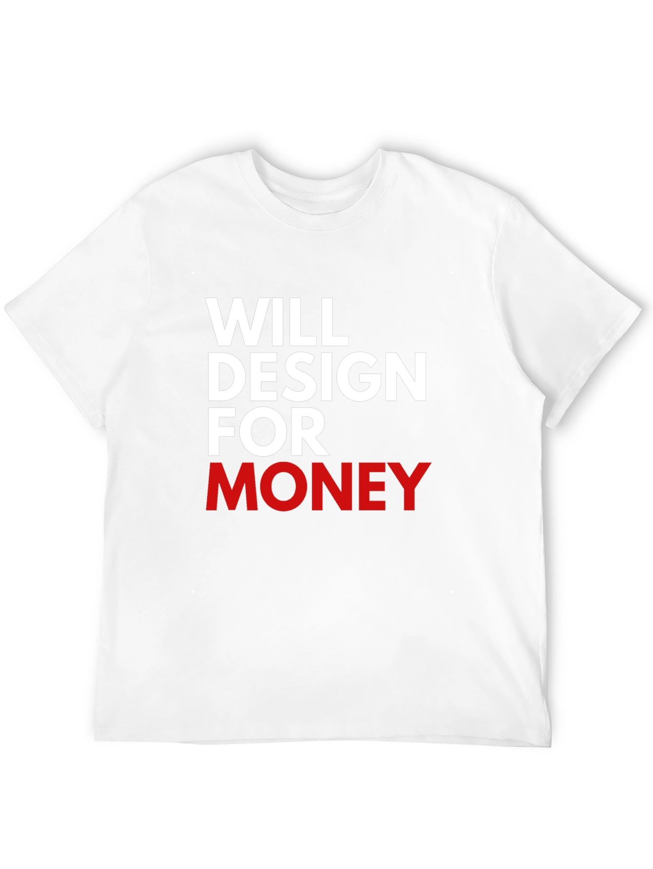 Will Design For Money Graphic T-Shirt