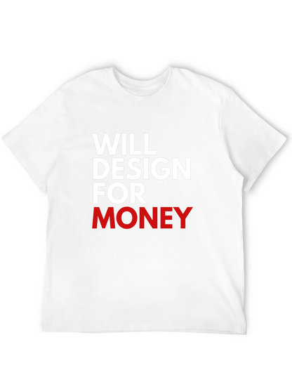 Will Design For Money Graphic T-Shirt