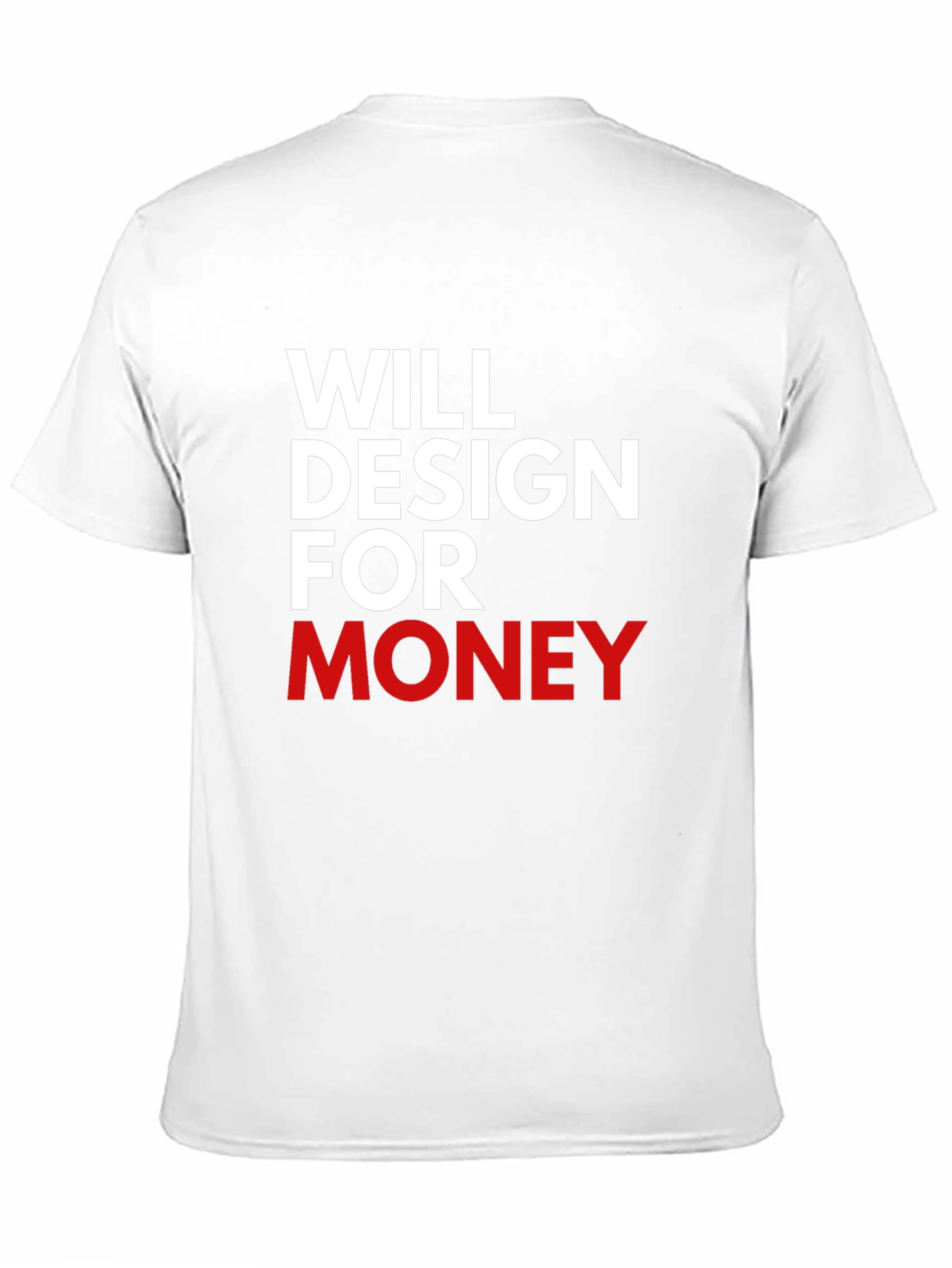 Will Design For Money Graphic T-Shirt