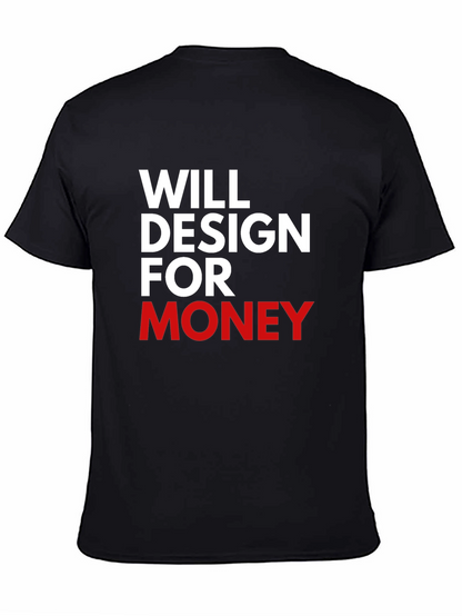 Will Design For Money Graphic T-Shirt