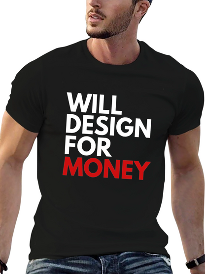 Will Design For Money Graphic T-Shirt