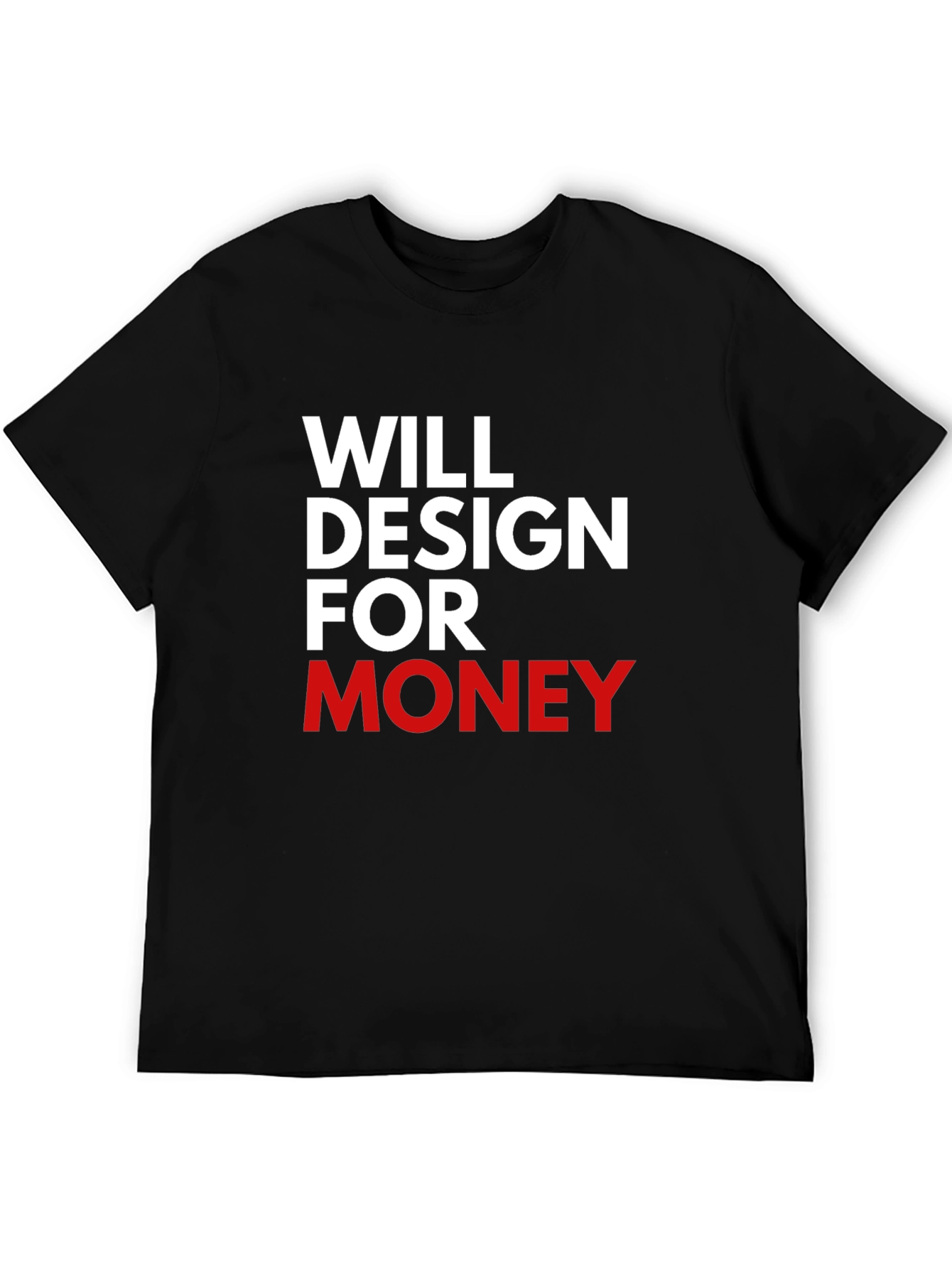 Will Design For Money Graphic T-Shirt