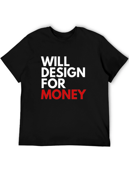 Will Design For Money Graphic T-Shirt