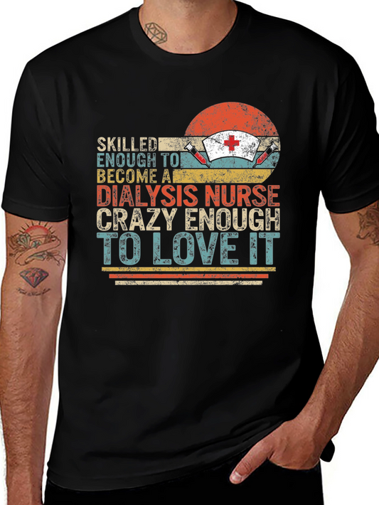 Dialysis Nurse T-Shirt - Crazy Enough To Love It!