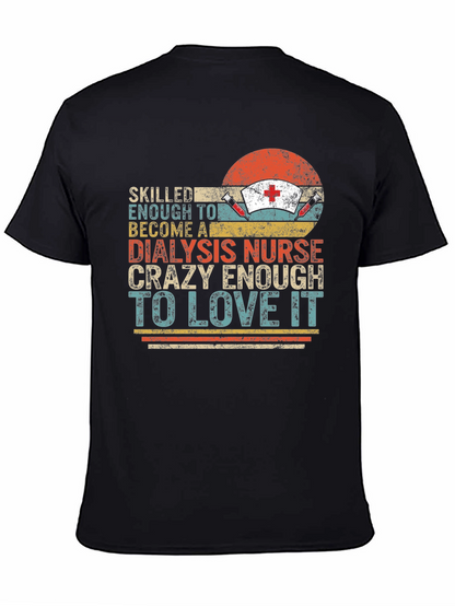 Dialysis Nurse T-Shirt - Crazy Enough To Love It!