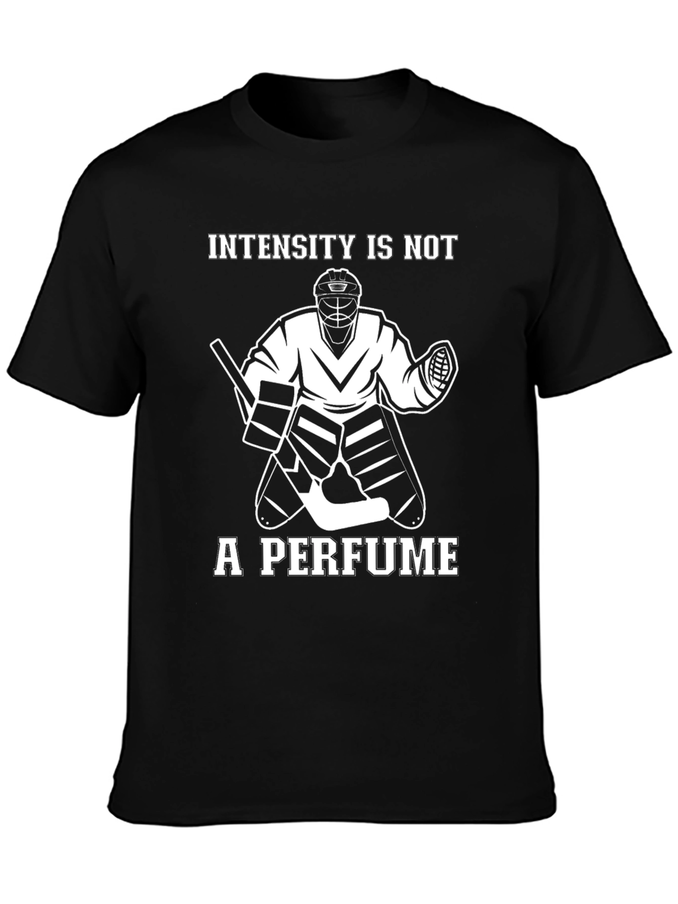 Intensity is Not a Perfume Hockey T-Shirt