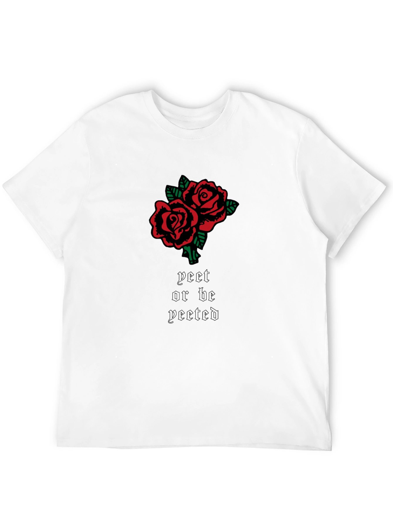 Yeet or Be Yeeted Rose Graphic T-Shirt