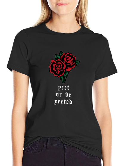Yeet or Be Yeeted Rose Graphic T-Shirt
