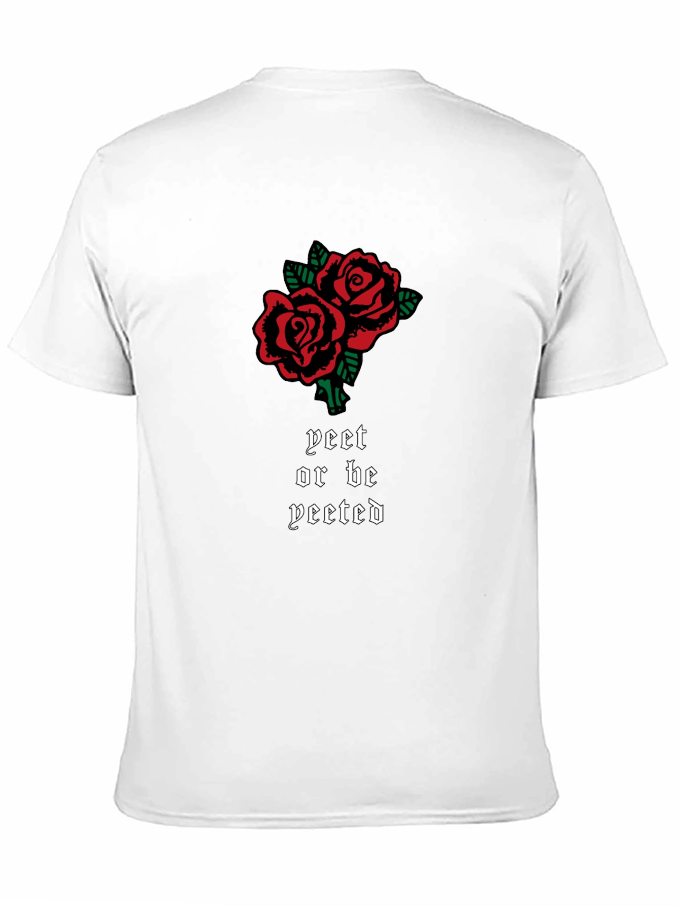 Yeet or Be Yeeted Rose Graphic T-Shirt