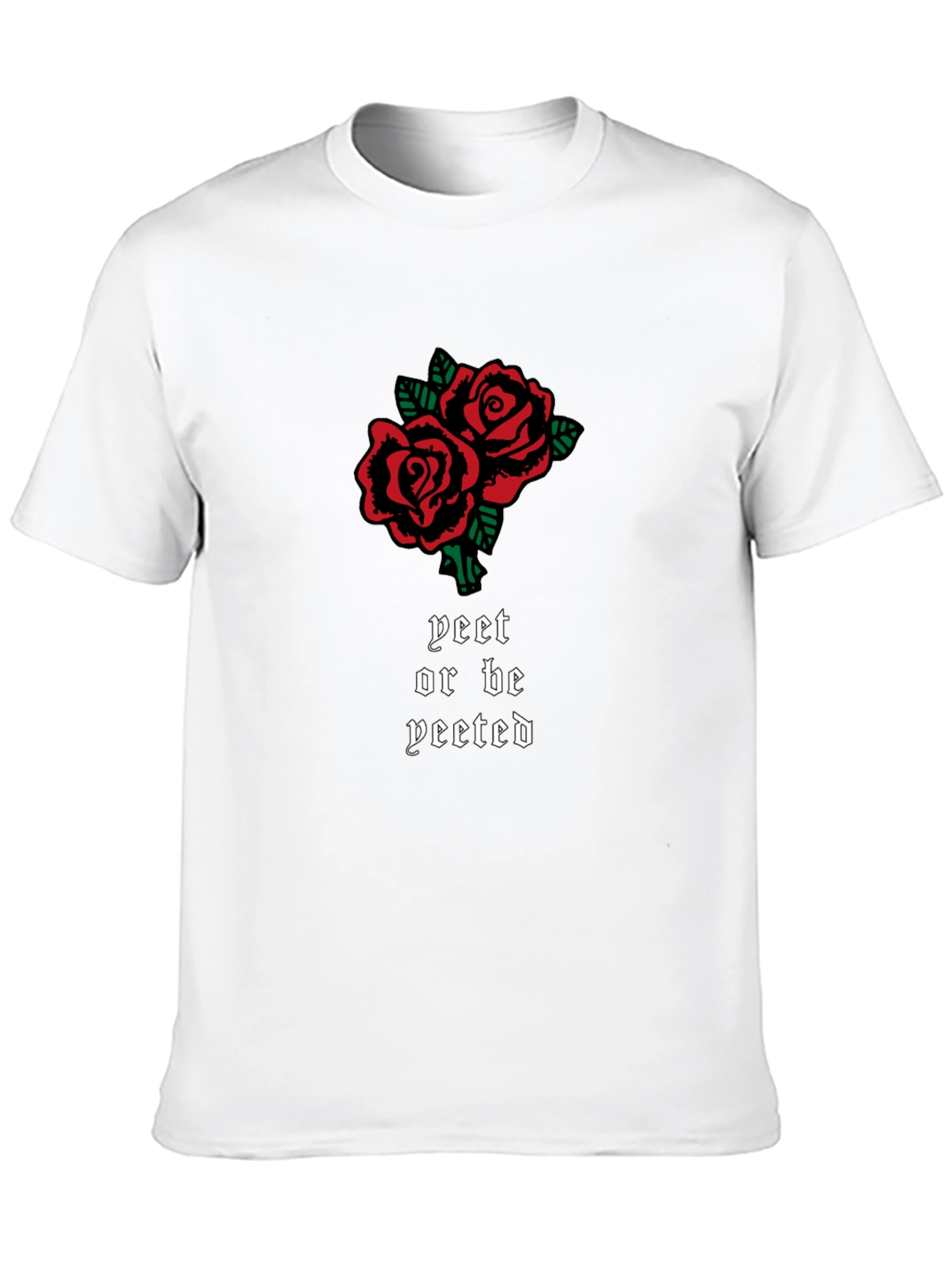 Yeet or Be Yeeted Rose Graphic T-Shirt