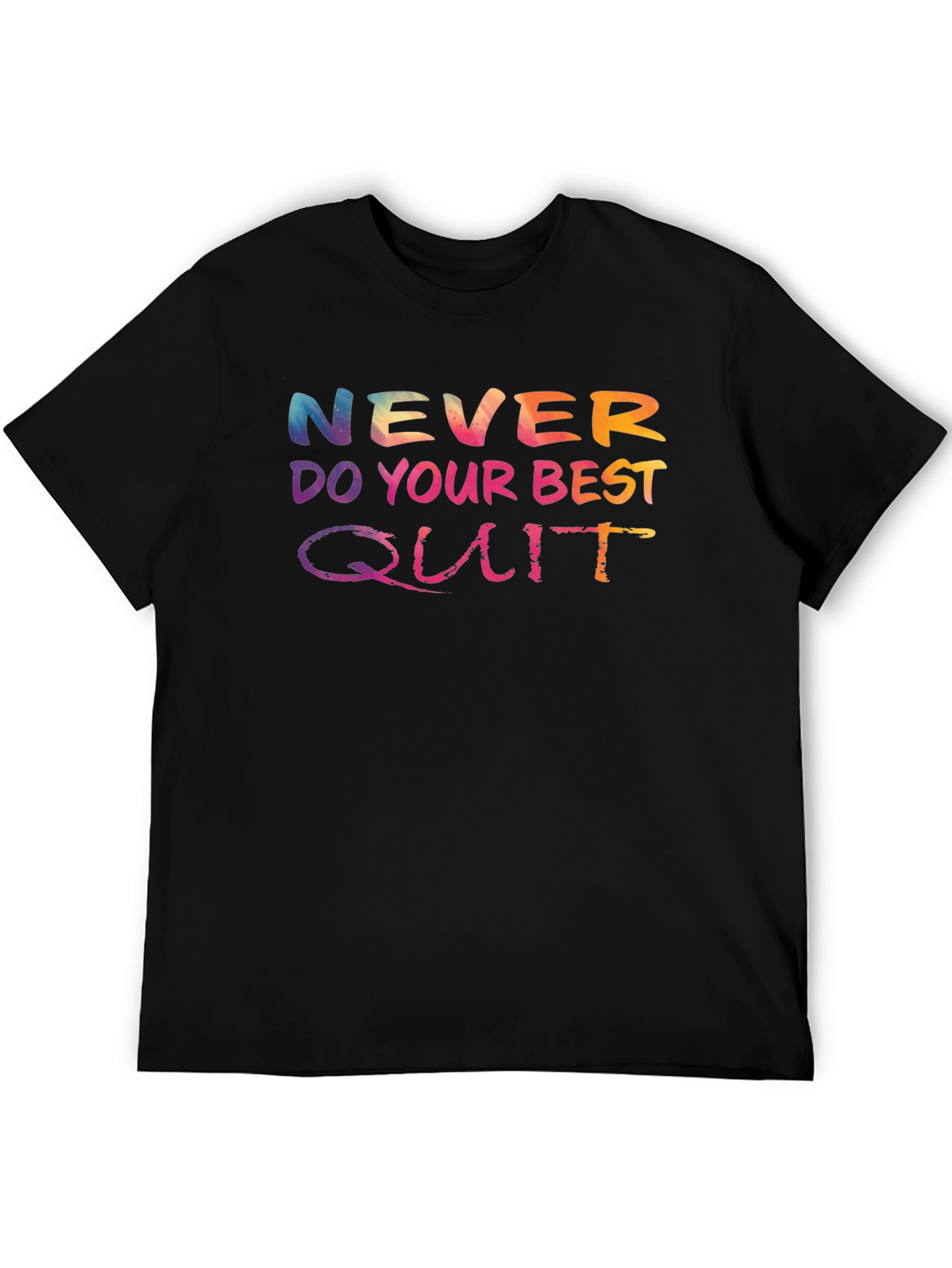 Never Do Your Best Quit T-Shirt