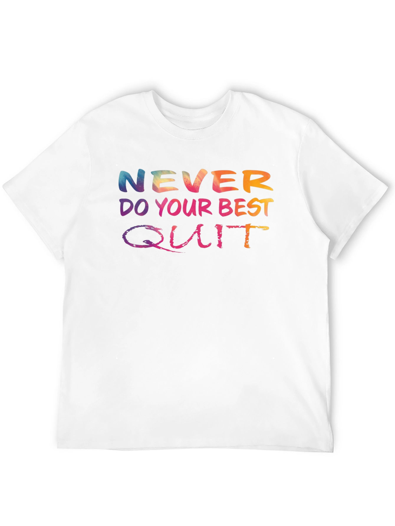 Never Do Your Best Quit T-Shirt