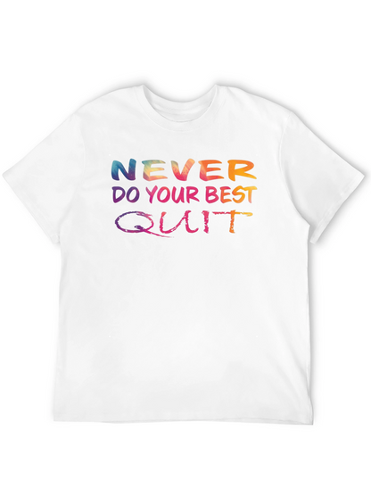 Never Do Your Best Quit T-Shirt
