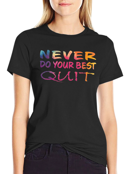 Never Do Your Best Quit T-Shirt