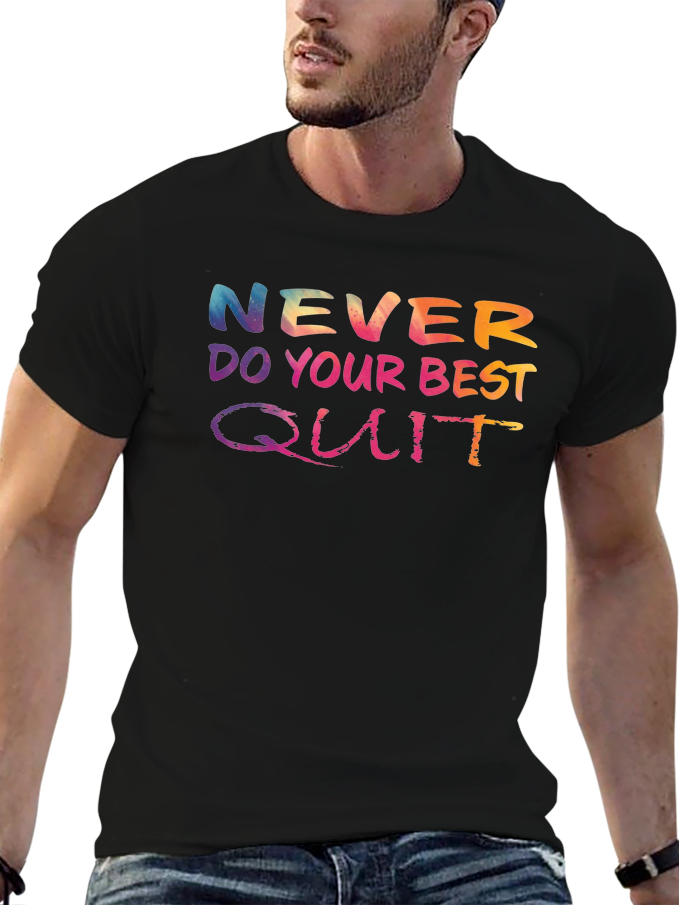 Never Do Your Best Quit T-Shirt