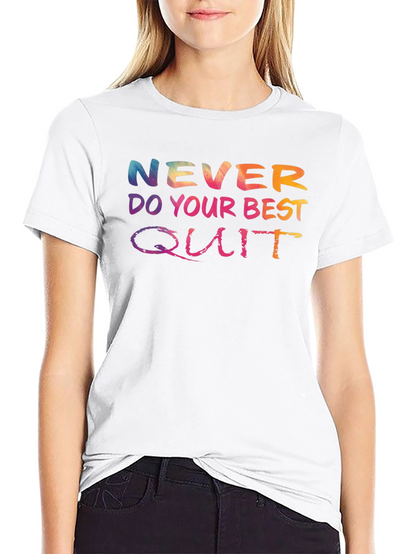 Never Do Your Best Quit T-Shirt