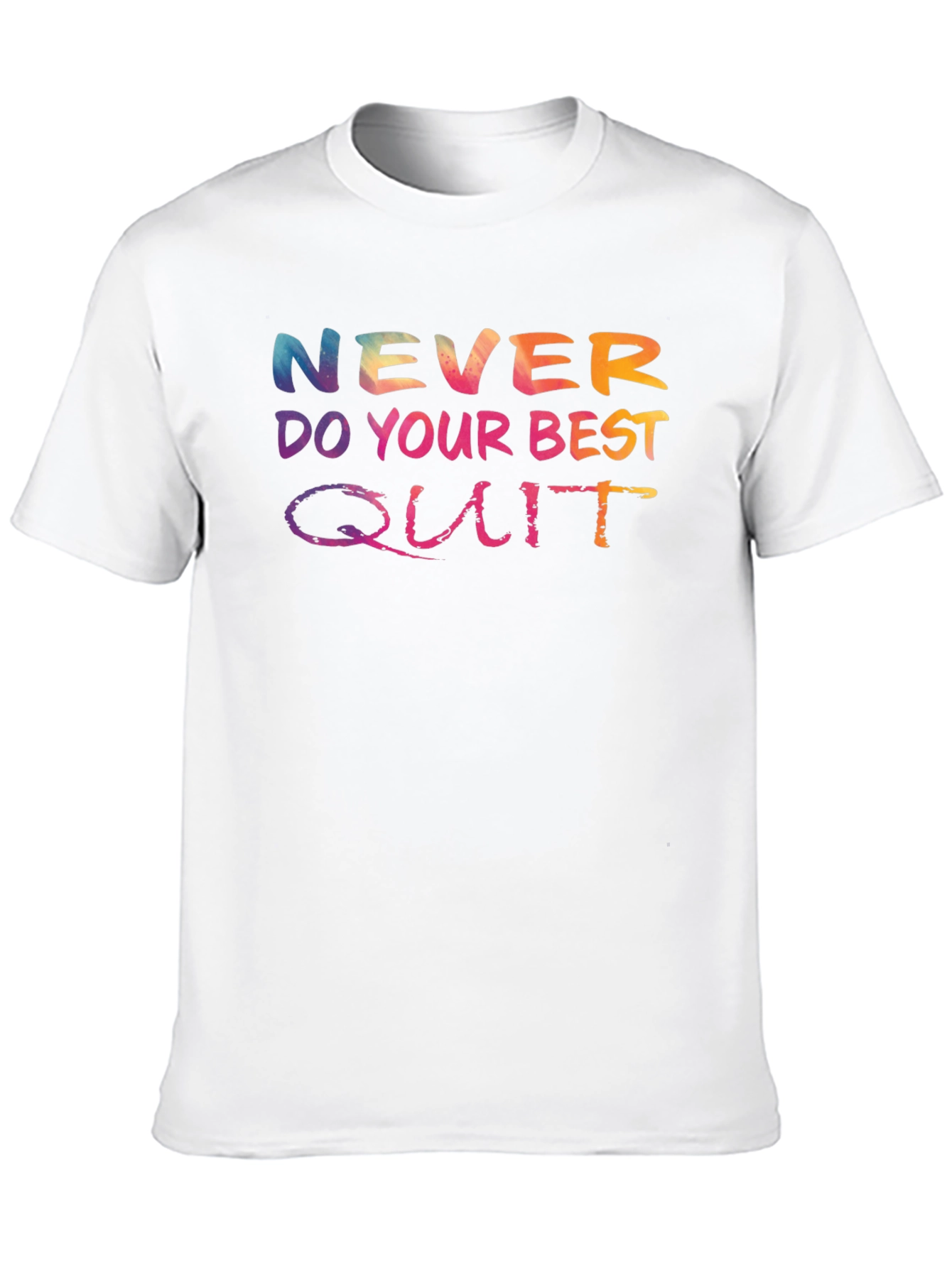 Never Do Your Best Quit T-Shirt