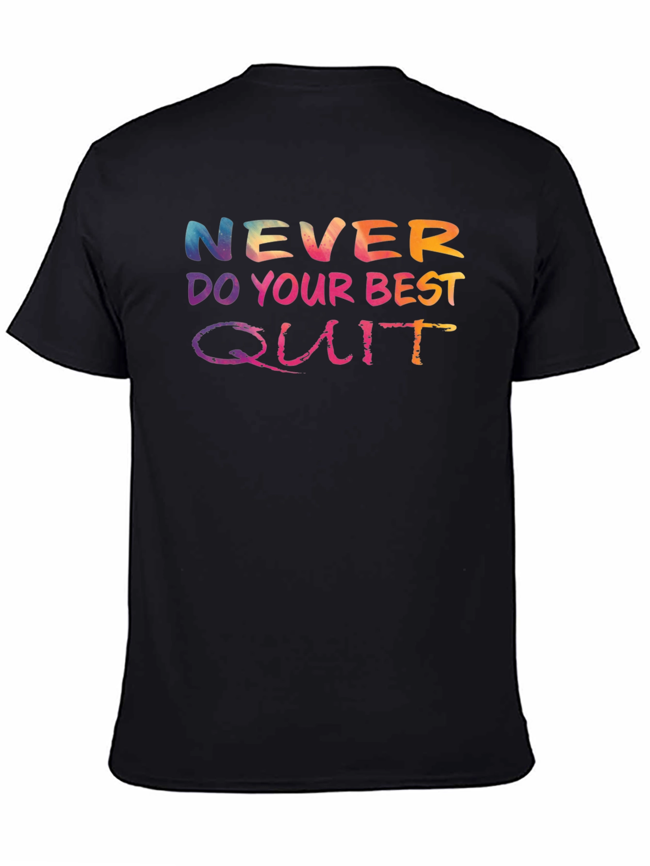 Never Do Your Best Quit T-Shirt