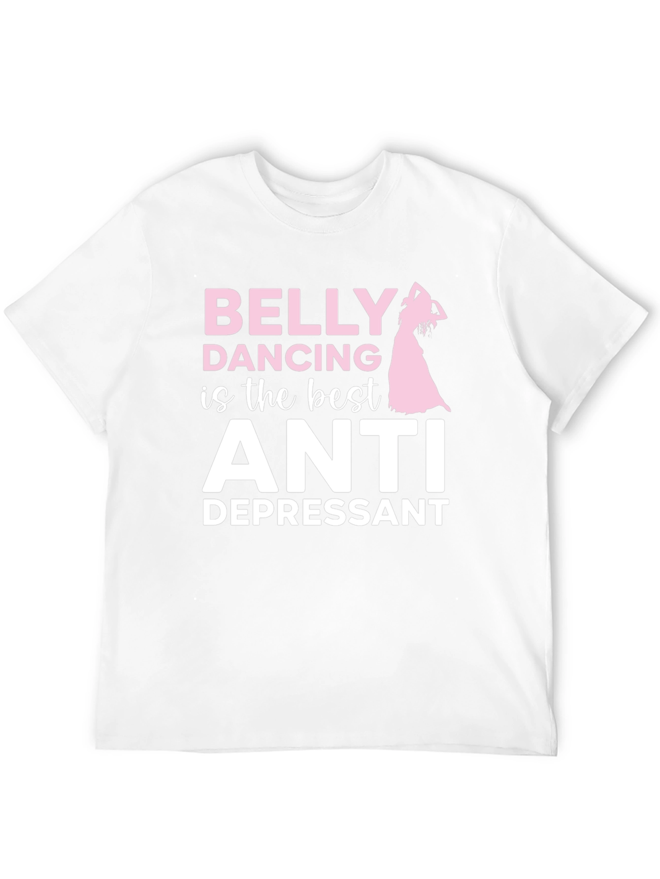 Belly Dancing Anti-Depressant T-Shirt