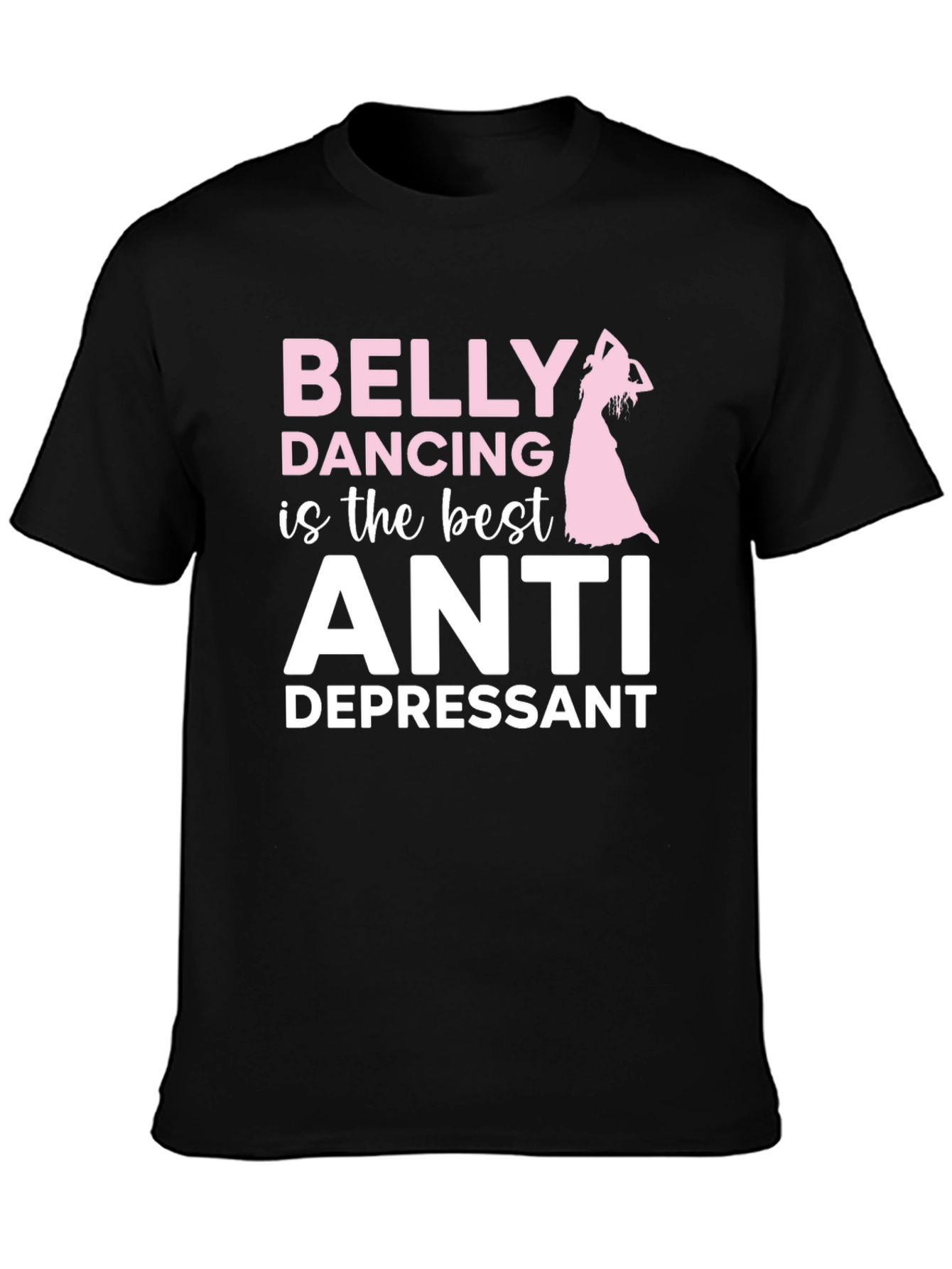 Belly Dancing Anti-Depressant T-Shirt