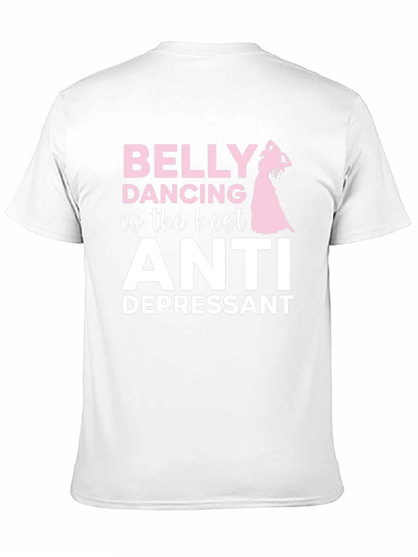 Belly Dancing Anti-Depressant T-Shirt