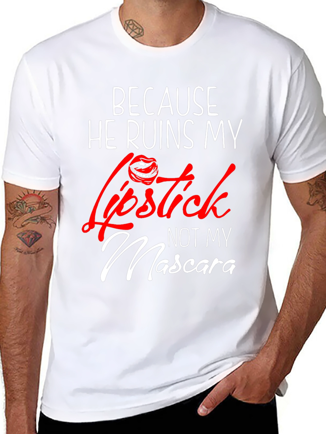 Because He Ruins My Lipstick T-Shirt