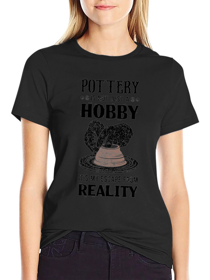 Pottery Hobby T-Shirt - Escape From Reality