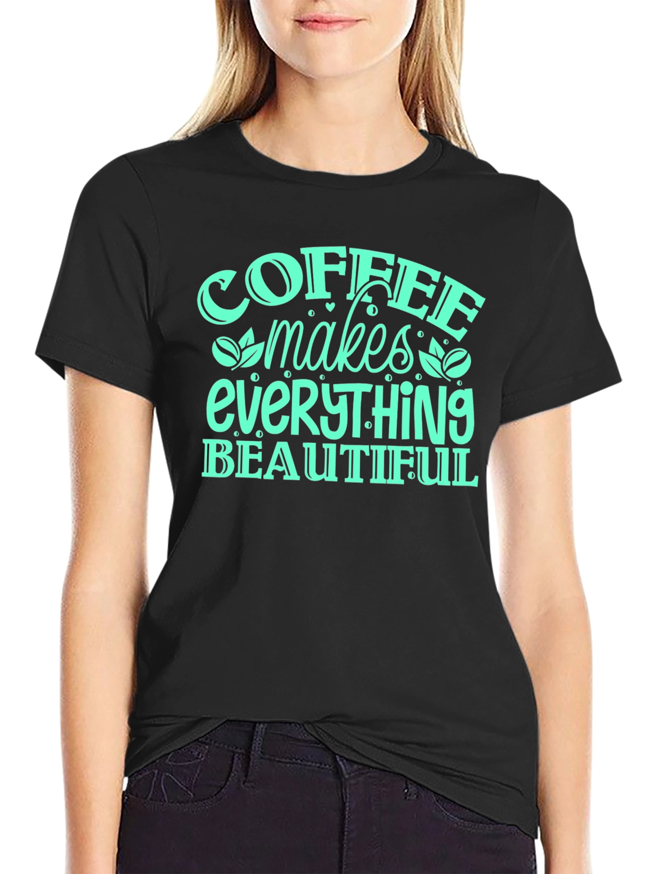 Coffee Makes Everything Beautiful T-Shirt