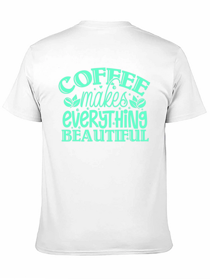Coffee Makes Everything Beautiful T-Shirt