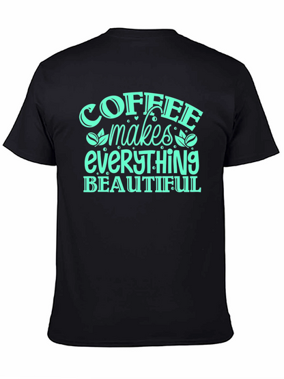 Coffee Makes Everything Beautiful T-Shirt