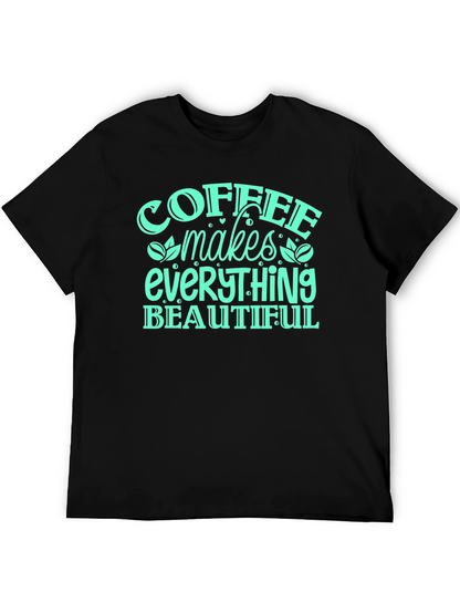 Coffee Makes Everything Beautiful T-Shirt