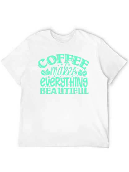 Coffee Makes Everything Beautiful T-Shirt