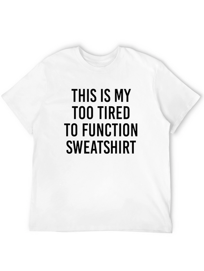 Too Tired To Function Novelty T-Shirt