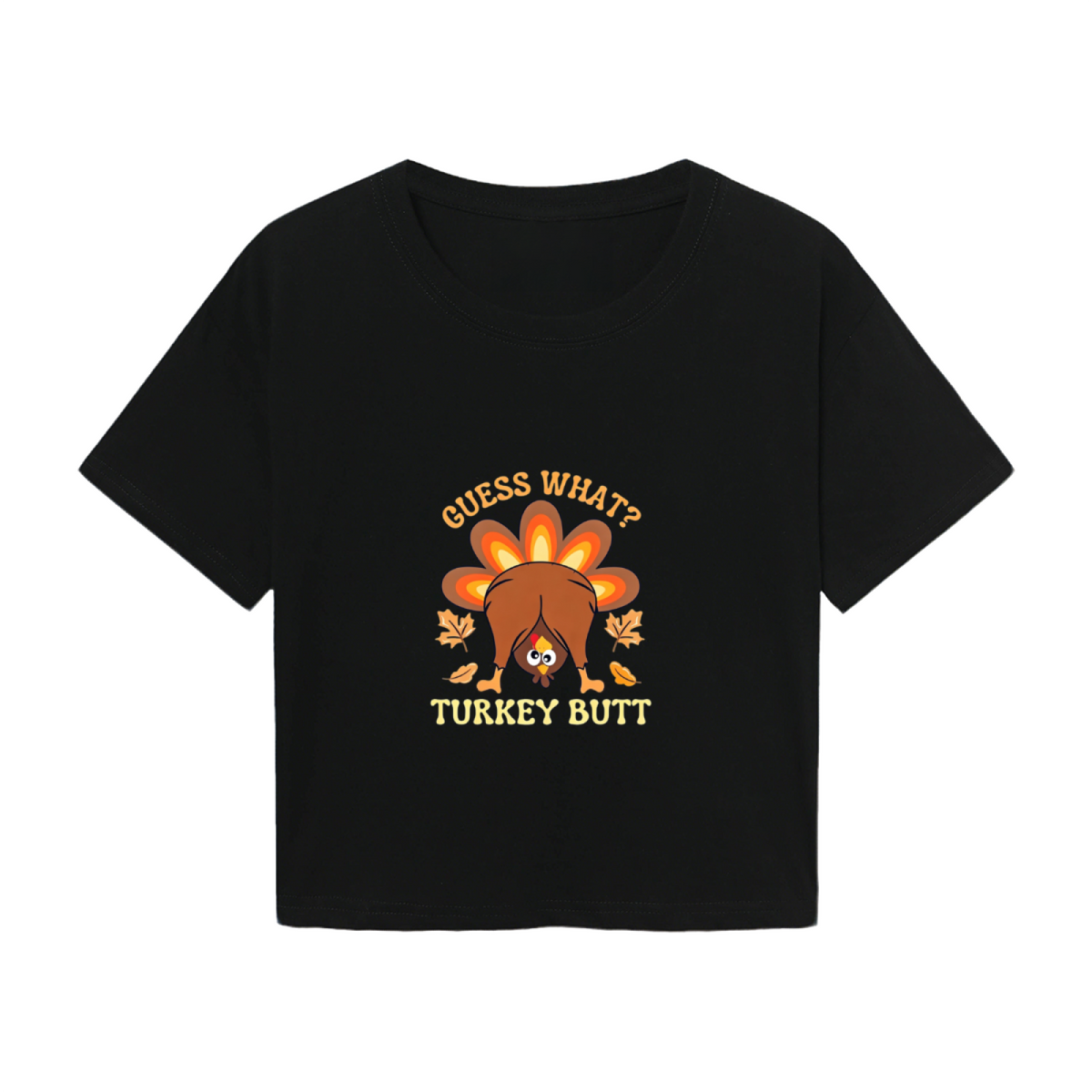 Guess What Turkey Butt Funny Thanksgiving Crop Top