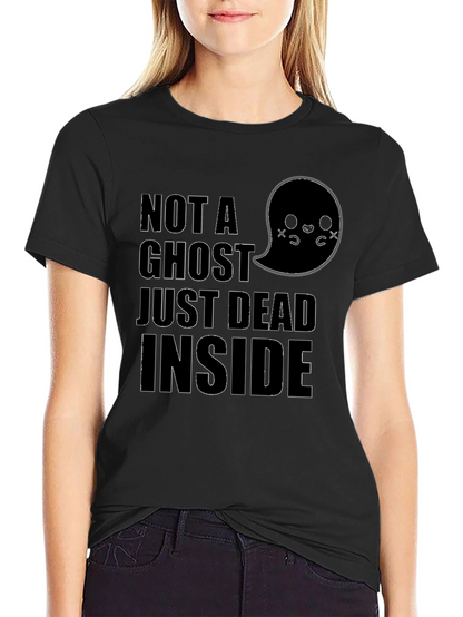 Not A Ghost Dead Inside Funny Graphic Tee
