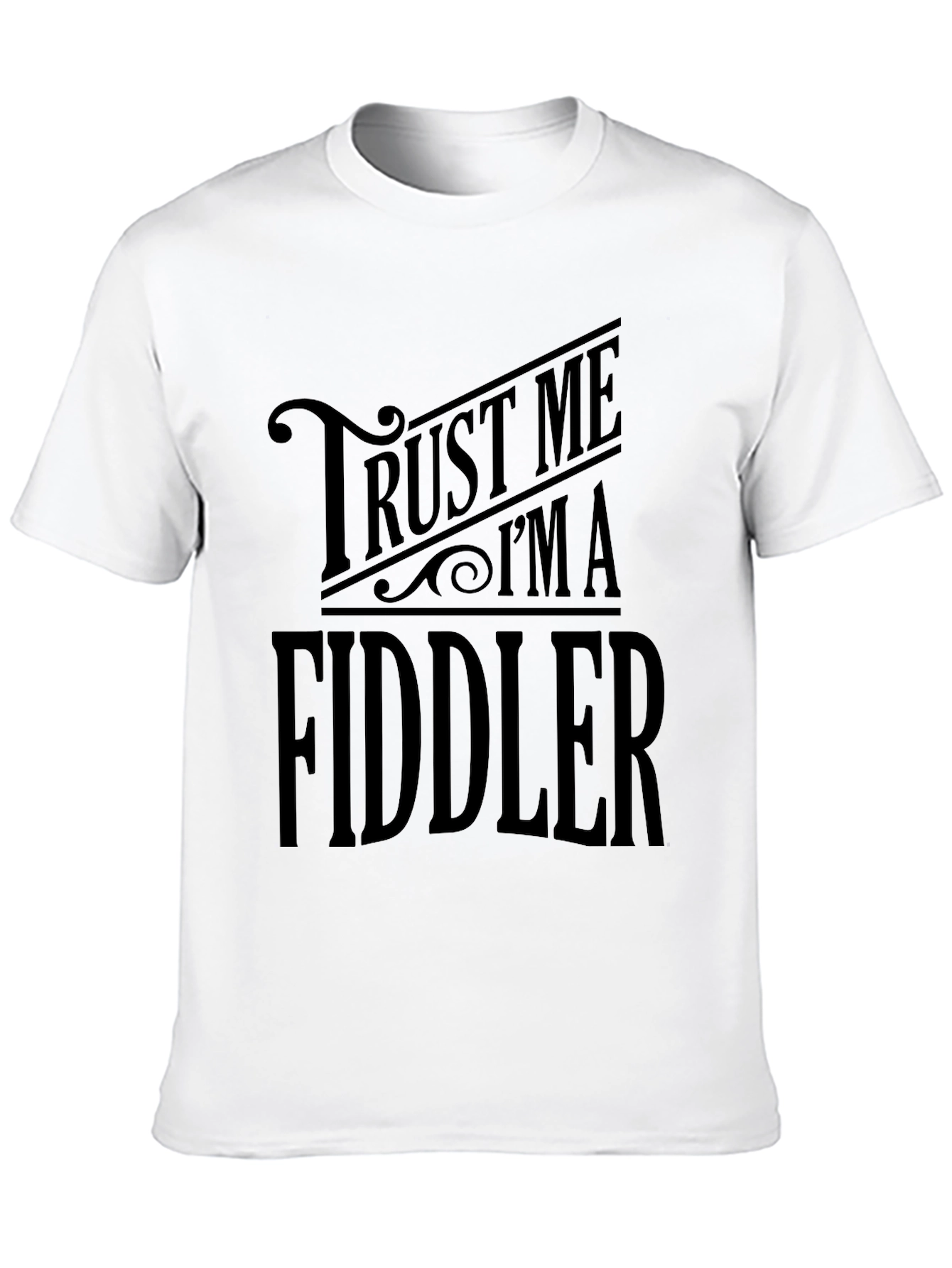 Trust Me Im A Fiddler Graphic T-Shirt