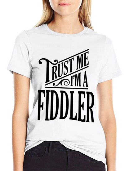 Trust Me Im A Fiddler Graphic T-Shirt