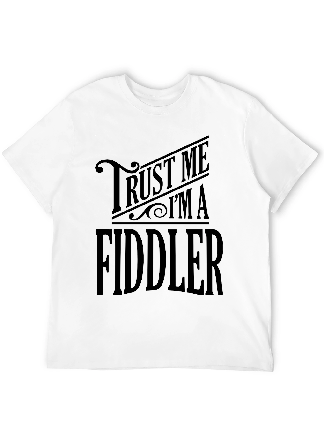 Trust Me Im A Fiddler Graphic T-Shirt